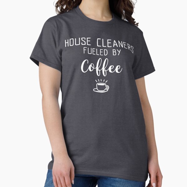 Item preview, House Cleaners Fueled By Coffee designed and sold by EricJP.