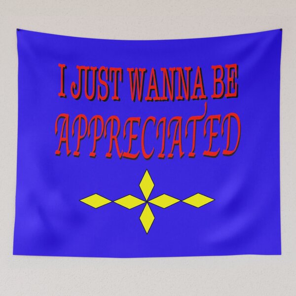 Item preview, I JUST WANNA BE APPRECIATED designed and sold by EdwardMonet.