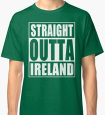 Straight Outta Ireland Classic T-Shirt