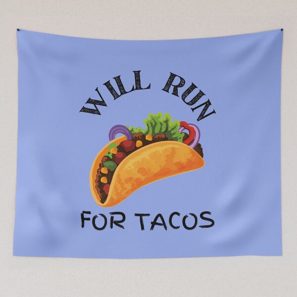 Item preview, Will Run for Tacos designed and sold by EvaWolf.