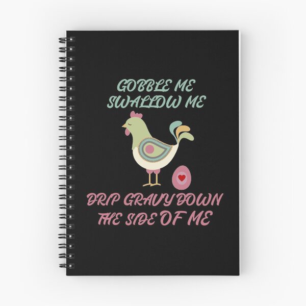Item preview, Gobble Me Swallow Me Drip Gravy Down The Side Of Me, Funny  designed and sold by Rami Khalifah.