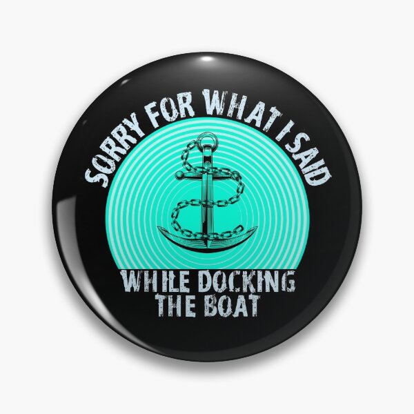 Item preview, Im Sorry For What I Said While Docking The Boat designed and sold by ZenCloak.