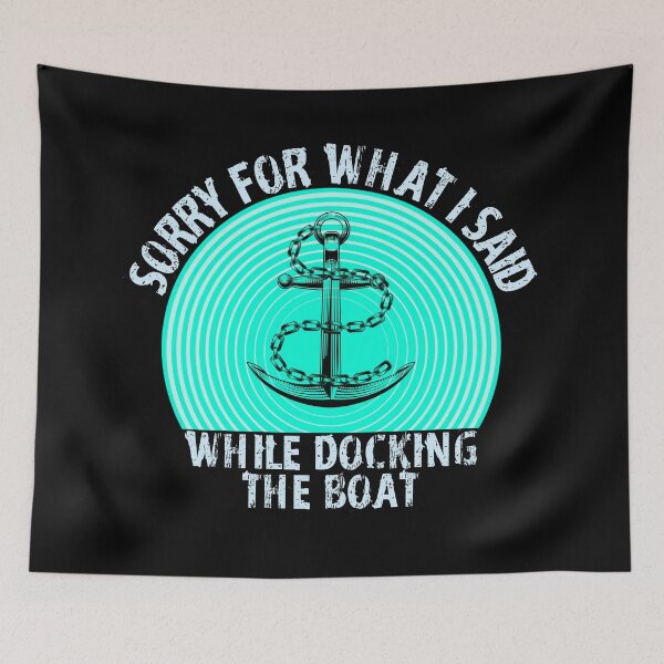 Item preview, Im Sorry For What I Said While Docking The Boat designed and sold by ZenCloak.