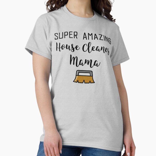 Item preview, Super Amazing House Cleaner Mama designed and sold by EricJP.
