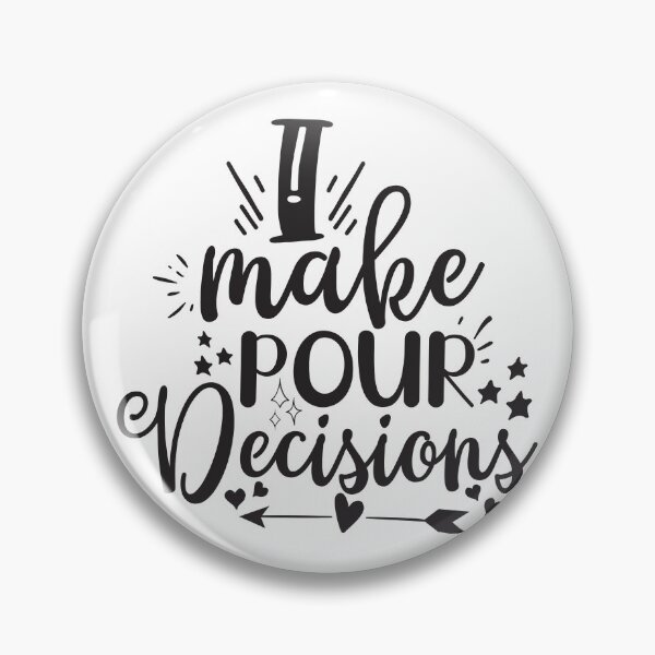 Item preview, make pour decisions 02 designed and sold by Paul's Designs.