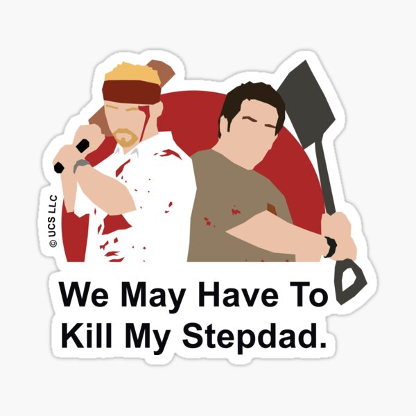 Shaun of the Dead | Killed my stepdad Quote Sticker