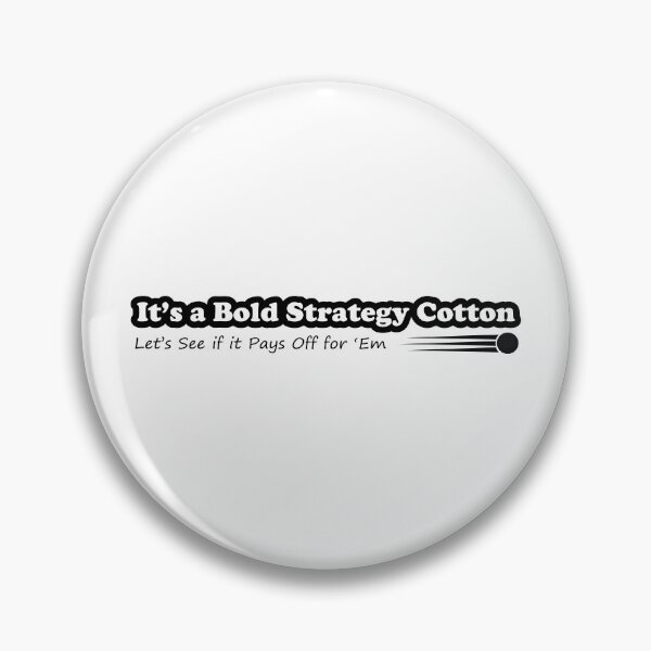 Item preview, It's a Bold Strategy Cotton designed and sold by JJFGraphics.