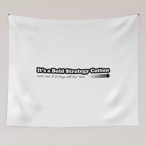 Item preview, It's a Bold Strategy Cotton designed and sold by JJFGraphics.