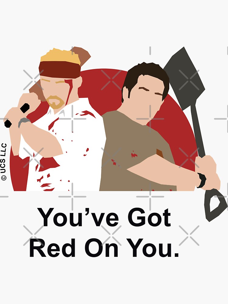 "Shaun of the Dead You've got Red on you Quote" Sticker for Sale by