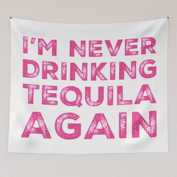 Item preview, Im Never Drinking Tequila Again. A Great Design for Those Who Overindulged In Tequila. designed and sold by That Cheeky Tee.