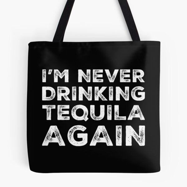 Item preview, Im Never Drinking Tequila Again. A Great Design for Those Who Overindulged In Tequila. designed and sold by That Cheeky Tee.