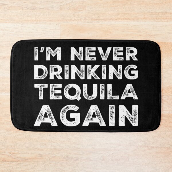 Item preview, Im Never Drinking Tequila Again. A Great Design for Those Who Overindulged In Tequila. designed and sold by That Cheeky Tee.