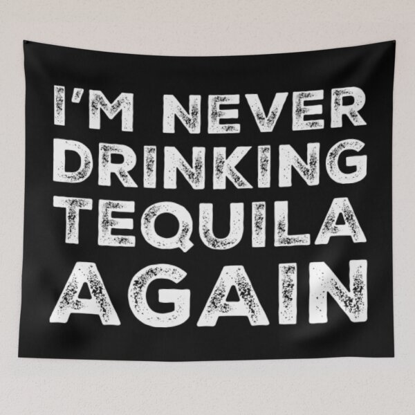 Item preview, Im Never Drinking Tequila Again. A Great Design for Those Who Overindulged In Tequila. designed and sold by That Cheeky Tee.