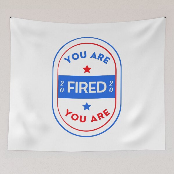 Item preview, You are fired 2020 designed and sold by daguilon.