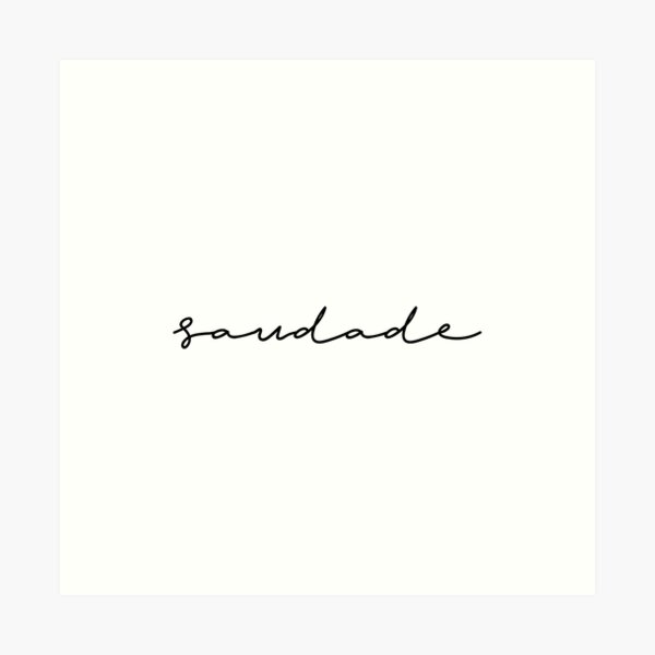 Saudade Art Prints Redbubble