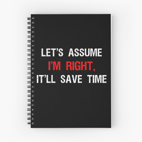 Item preview, Let's Assume I'm Right It'll Save Time designed and sold by Farid94.