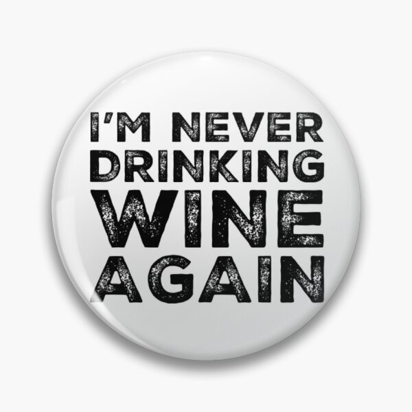 Item preview, Im Never Drinking Wine Again. A Great Design for Those Who Overindulged In Wine. designed and sold by That Cheeky Tee.