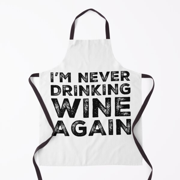 Item preview, Im Never Drinking Wine Again. A Great Design for Those Who Overindulged In Wine. designed and sold by That Cheeky Tee.