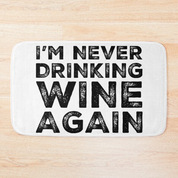 Item preview, Im Never Drinking Wine Again. A Great Design for Those Who Overindulged In Wine. designed and sold by That Cheeky Tee.