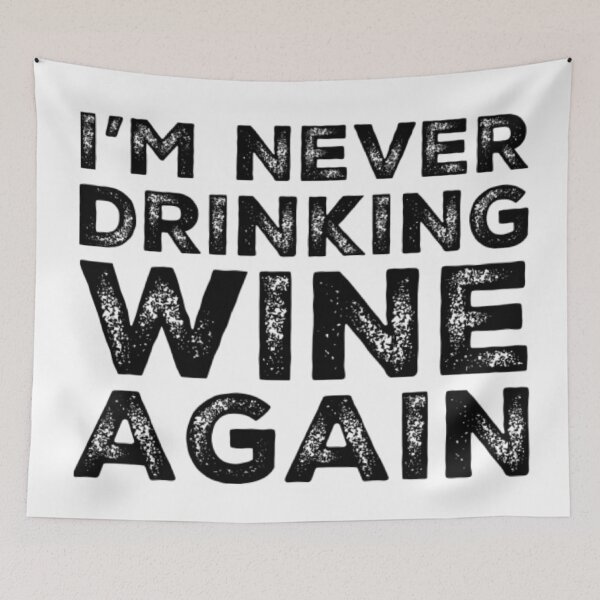 Item preview, Im Never Drinking Wine Again. A Great Design for Those Who Overindulged In Wine. designed and sold by That Cheeky Tee.