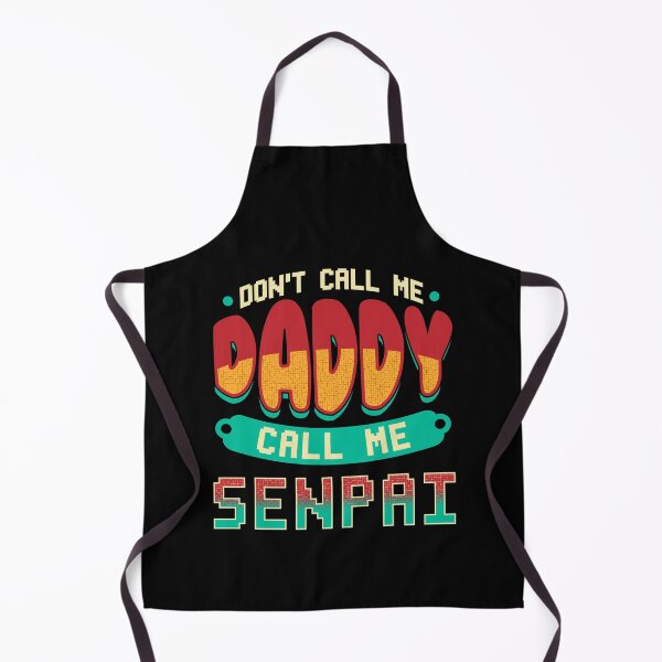 Item preview, Funny Don't Call Me Daddy Call Me Senpai Anime designed and sold by perfectpresents.