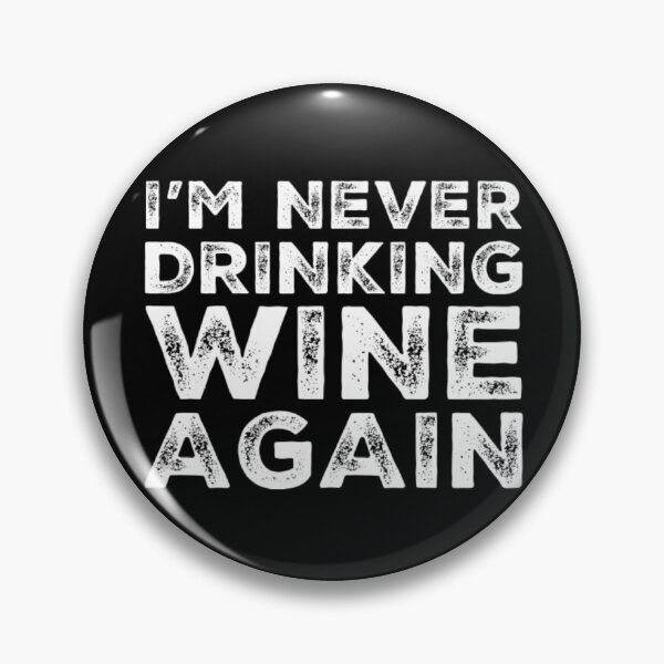 Item preview, Im Never Drinking Wine Again. A Great Design for Those Who Overindulged In Wine. designed and sold by That Cheeky Tee.