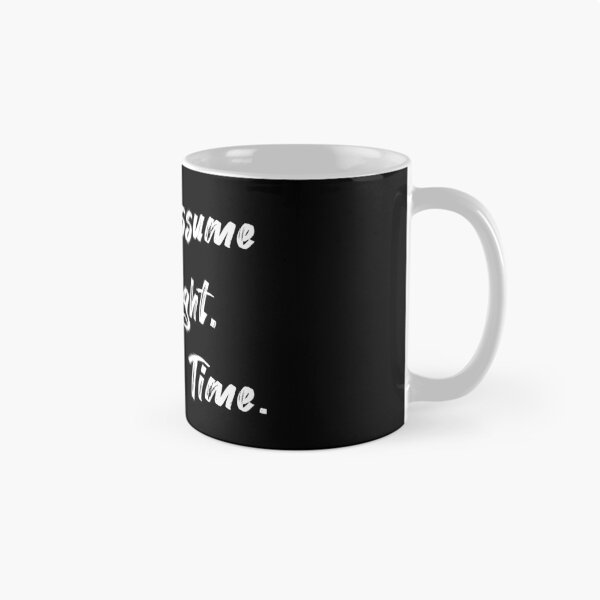 Item preview, Let's Assume I'm Right It'll Save Time designed and sold by Farid94.