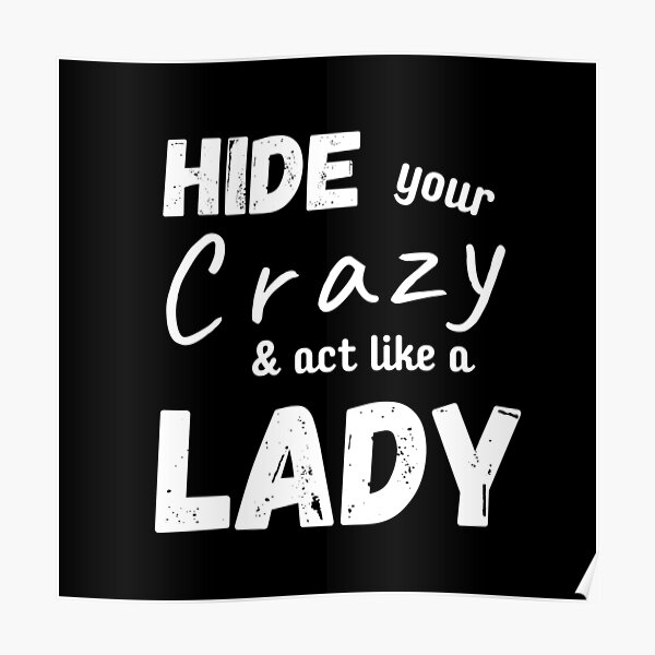 Download Hide Your Crazy Posters Redbubble