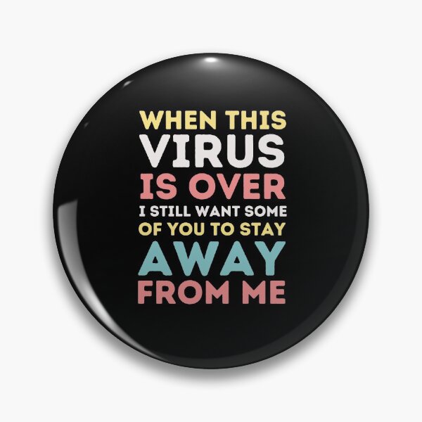 Item preview, when this virus is over i still want some of you to stay away from me designed and sold by megahamdesigns.
