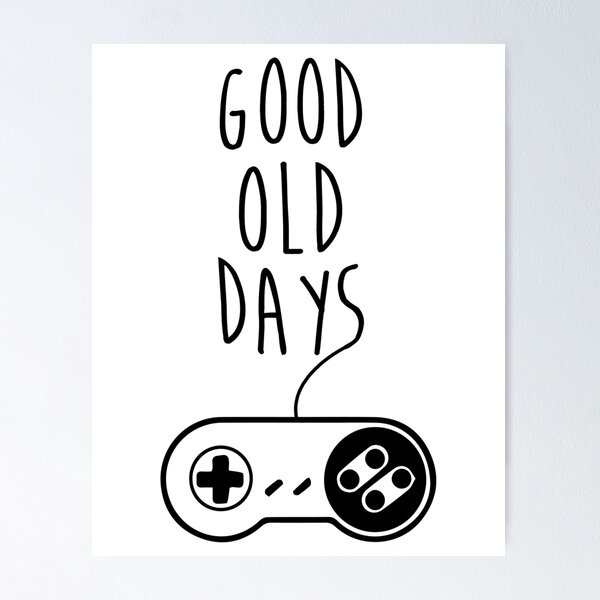 The Good Old Days Quote Poster