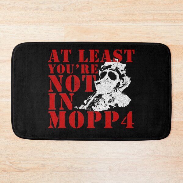 Item preview, At Least You're Not In MOPP4 - Funny Military Veteran Meme designed and sold by 461VCC.