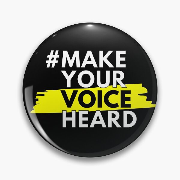 Make Your Voice Heard Pin
