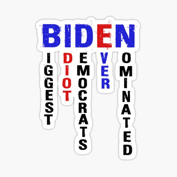Biden Biggest Idiot Democrats Ever Nominated Sticker