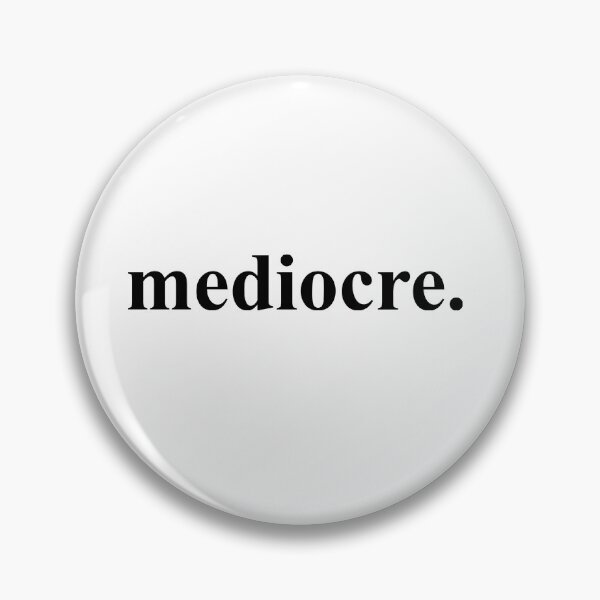 Item preview, mediocre. designed and sold by Andrew Villanueva.