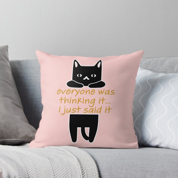 Item preview, Everyone Was Thinking It I Just Said It Funny Cat designed and sold by ForFunDesigns.