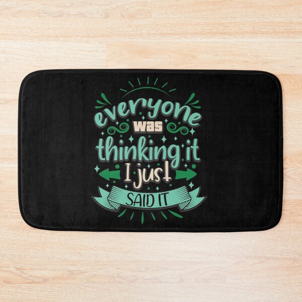 Item preview, Everyone was thinking it I just said it. designed and sold by Beefytee.