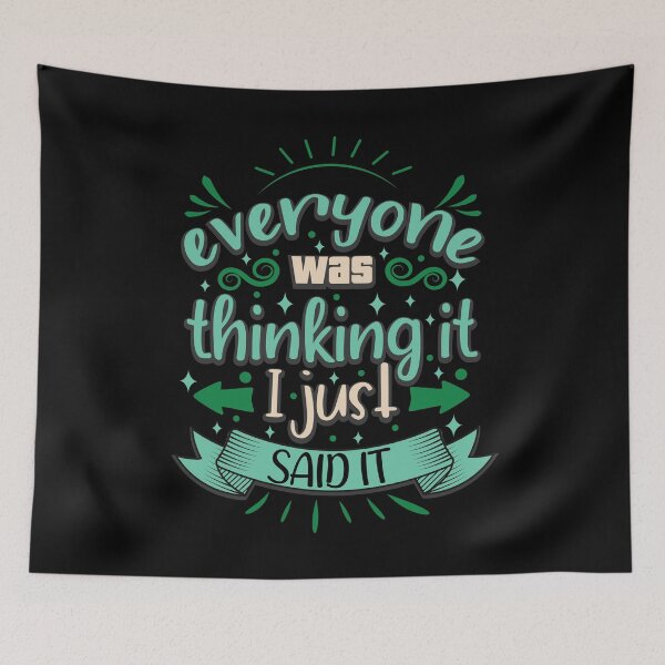Item preview, Everyone was thinking it I just said it. designed and sold by Beefytee.