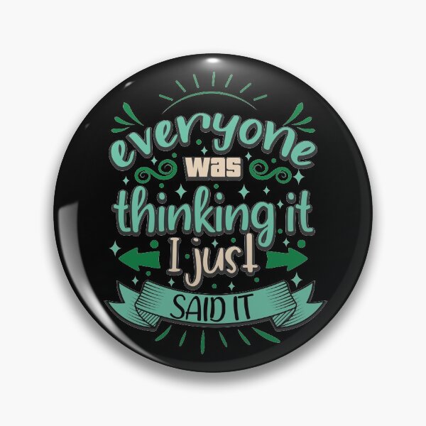 Item preview, Everyone was thinking it I just said it. designed and sold by Beefytee.