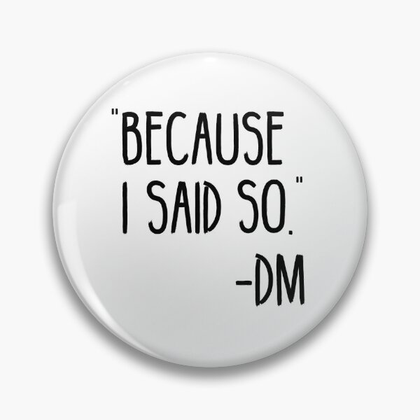 Item preview, Because I Said So -DM  designed and sold by simplybirdsong.