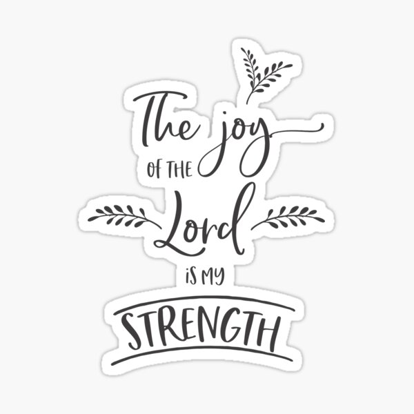 The Joy of the Lord is my Strength, Scripture Art, Typography by Terri Conrad Designs Sticker