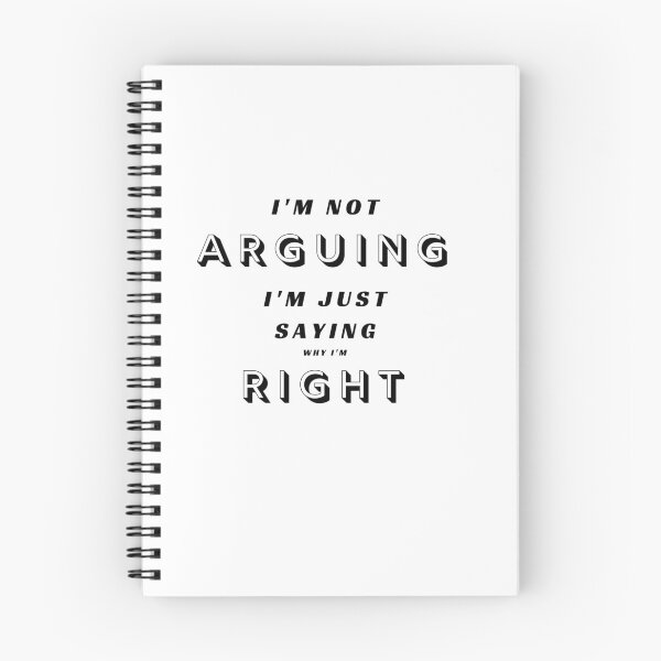 Item preview,  I'm not ARGUING, I'm just saying why I'm RIGHT designed and sold by Aura __Print.