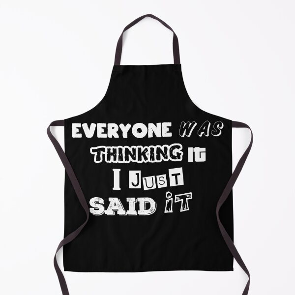 Item preview, Everyone was thinking it I just said it. designed and sold by Beefytee.