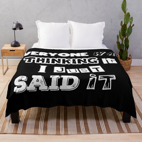 Item preview, Everyone was thinking it I just said it. designed and sold by Beefytee.