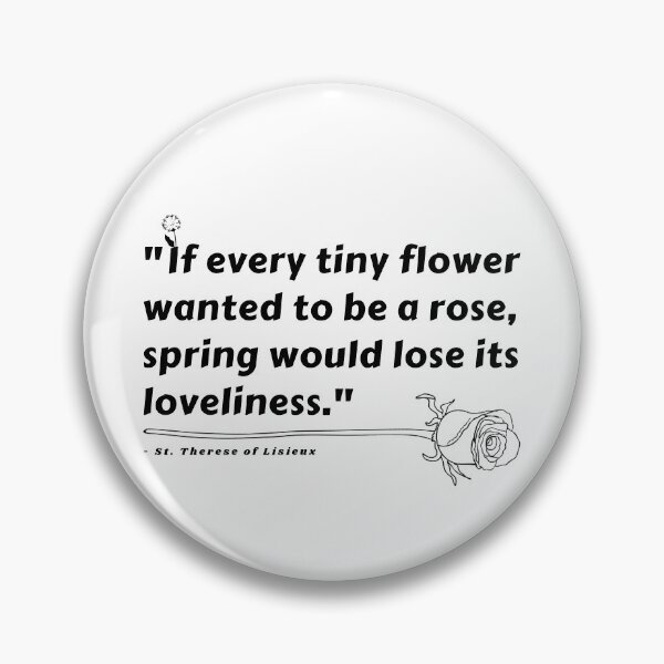 Item preview, St. Therese of Lisieux Quote (If Every Tiny Flower Wanted To Be A Rose) designed and sold by molamode.