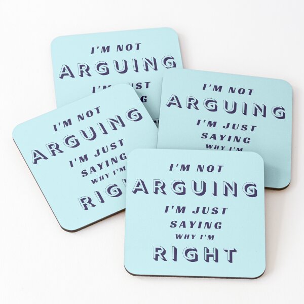 Item preview,  I'm not ARGUING, I'm just saying why I'm RIGHT designed and sold by Aura __Print.