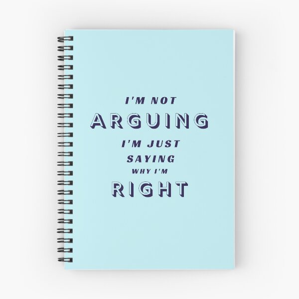 Item preview,  I'm not ARGUING, I'm just saying why I'm RIGHT designed and sold by Aura __Print.