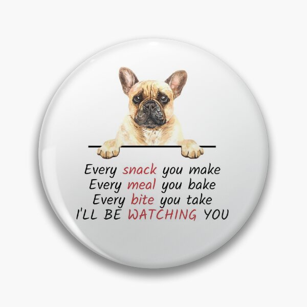 Item preview, Every Snack You Make I'll Be Watching You ~ French Bulldog Dog Owner designed and sold by StickerArtwork.
