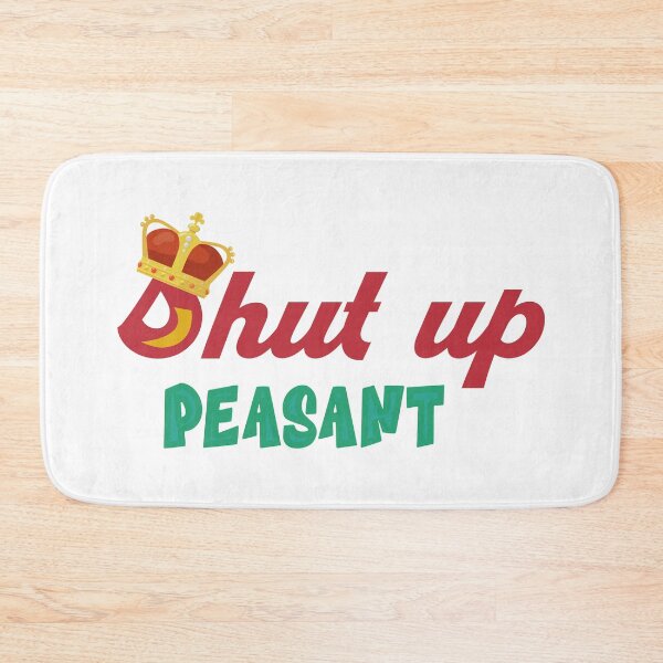 Item preview, Shut up Peasant designed and sold by quarantineshop.