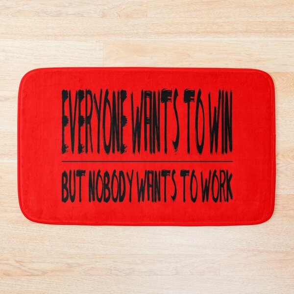 Item preview, Everyone Wants To Win But Nobody Wants To Work designed and sold by darknessjeff86.