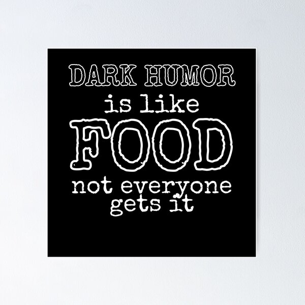 Item preview, Dark humor is like food not everyone gets it designed and sold by Gordon Nelson.